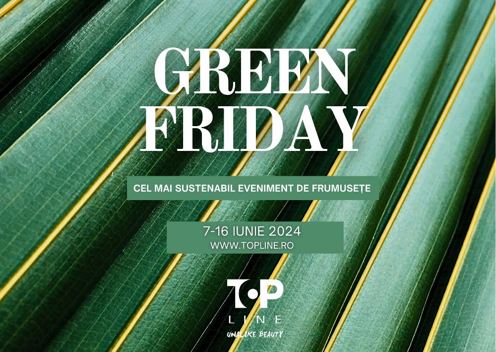 Top Line se implica in protejarea planetei si lanseaza Green Friday prin care promoveaza frumusetea sustenabila